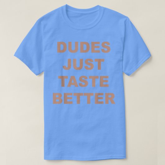 T-shirt Les mecs Goûtent Juste Meilleur Citation Drôle (Design devant)