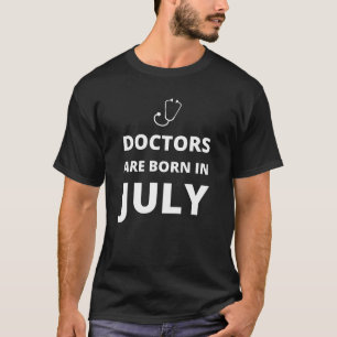 T-shirt Les médecins naissent en juillet