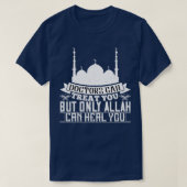 T-shirt Les médecins peuvent vous traiter, mais seul Allah (Design devant)