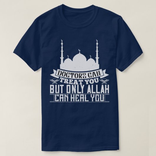 T-shirt Les médecins peuvent vous traiter, mais seul Allah (Design devant)