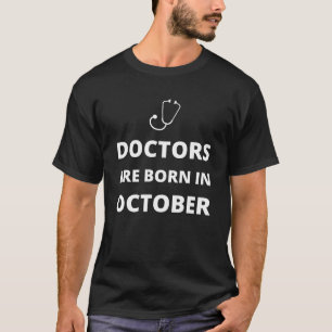 T-shirt Les médecins sont nés en octobre