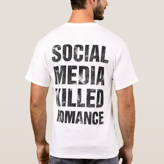 T-shirt Les médias sociaux ont tué Romance (Dos)