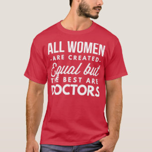 T-shirt Les meilleures femmes sont médecins