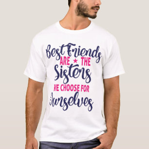 T-shirt Les Meilleurs Amis Sont Les Soeurs Que Nous Choisi
