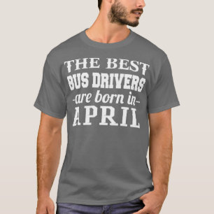 T-shirt Les Meilleurs Autobus Sont Nés En Avril