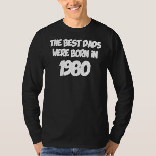 T-shirt Les Meilleurs Pères Sont Nés En 1980