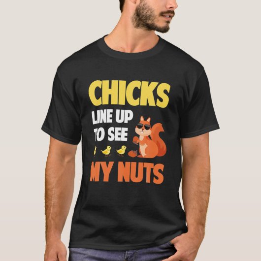 T-shirt Les Mens Chicks S'Alignent Pour Voir Mes Nuts Drôl (Devant)