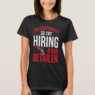 T-shirt Les Mens Je Suis Coûteux Donc Essayez D'Embaucher