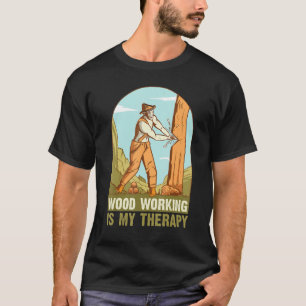 T-shirt Les Mens Le Travail Du Bois Est Mon Thérapeutique