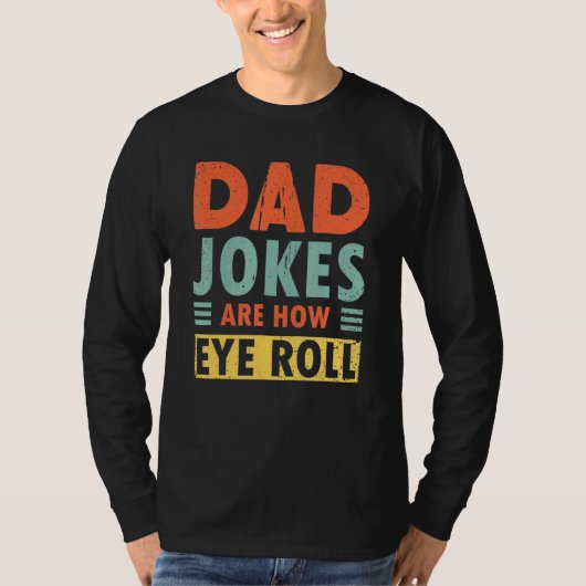 T-shirt Les Mens Papa Blagues Sont Comment Les Yeux Roll P (Devant)