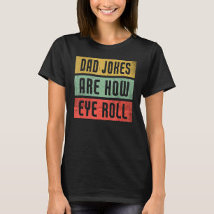 T-shirt Les Mens Papa Blagues Sont Comment Les Yeux Roulez