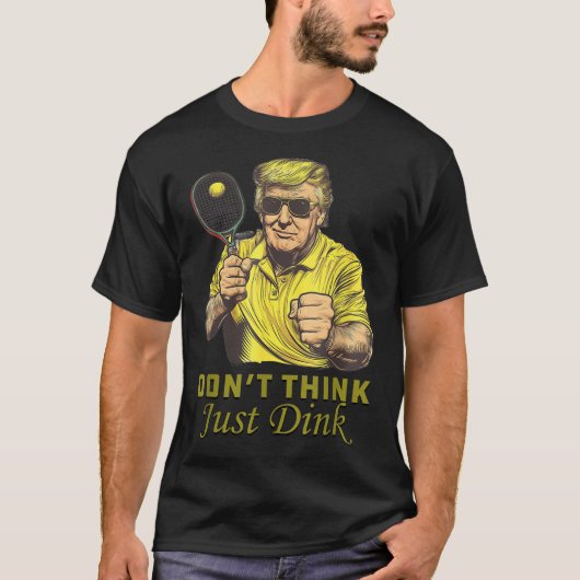 T-shirt Les Mens Pickle Ball ne pensent pas juste Dink Fun (Devant)
