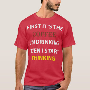 T-shirt LES Mens PRENNENT LE CAFÉ IM BOIRE PUIS JE COMMENC