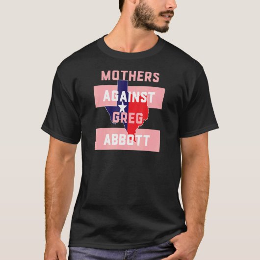 T-shirt Les mères du Texas contre Greg Abbott (Devant)