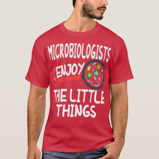 T-shirt Les Microbiologistes Apprécient Les Petites Choses