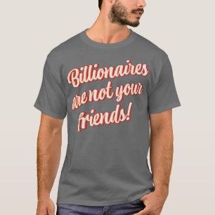 T-shirt Les milliardaires ne sont pas vos amis 2