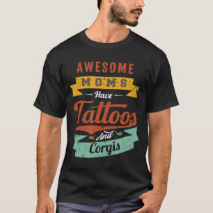 T-shirt Les Moms Étonnantes Ont Des Tatouages Et Des Corgi