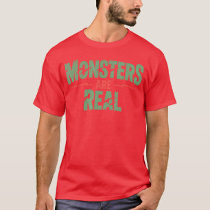 T-shirt Les monstres sont réels Horreur Épouvantable Épouv