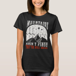 T-shirt Les montagnes ne sont pas amusants Ce sont des rég
