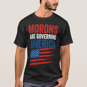 T-shirt Les Morons gouvernent L'Amérique Politique Gouvern
