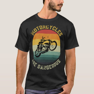 T-shirt Les motocyclettes sont dangereuses Les cadeaux amu
