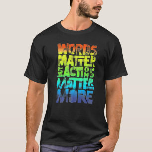 T-shirt Les Mots Comptent, Mais Les Actions Comptent Plus 