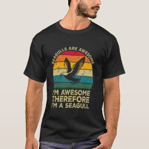 T-shirt Les mouettes sont géniales. Je suis génial donc je