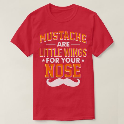 T-shirt Les moustaches sont de petites ailes pour votre ne (Design devant)