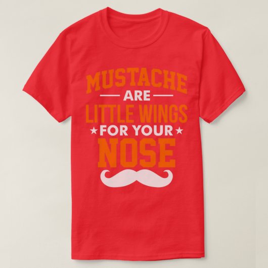 T-shirt Les moustaches sont de petites ailes pour votre ne (Design devant)