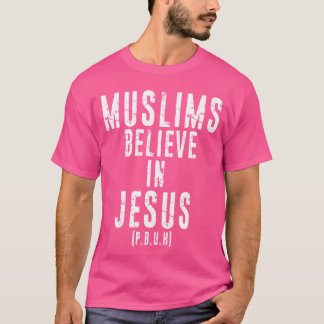T-shirt Les Musulmans Croient En Jésus P.B.U.H - Jésus