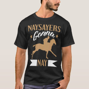 T-shirt Les Naysayers Vont Nay Pour La Course À Cheval