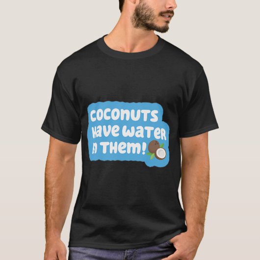 T-shirt Les noix de coco contiennent de l'eau ! (Devant)