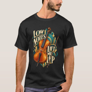 T-shirt Les notes graves du violoncelle me soulèvent