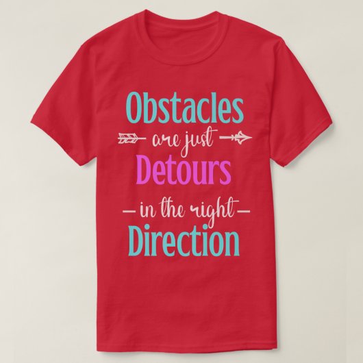 T-shirt Les Obstacles Ne Sont Que Des Détenteurs La Bonne (Design devant)