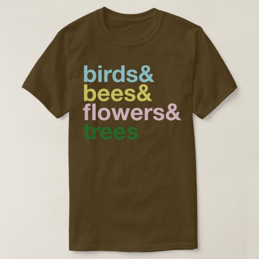 T-shirt les oiseaux et les abeilles et les fleurs et la Tr (Design devant)