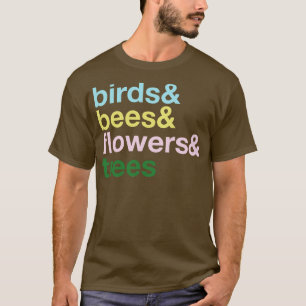 T-shirt les oiseaux et les abeilles et les fleurs et la Tr