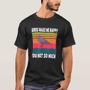T-shirt Les Oiseaux Me Rendent Heureux Que Vous Ne Soyez P