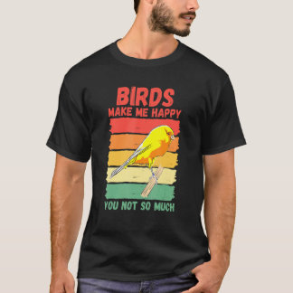 T-shirt Les Oiseaux Me Rendent Heureux Vous N'Êtes Pas Tan