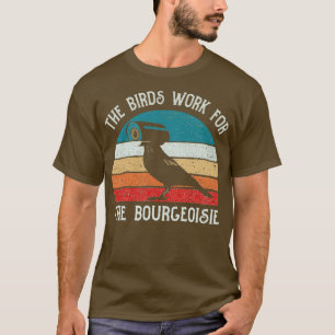 T-shirt Les Oiseaux Travaillent Pour Le Don Funny Bourgeoi
