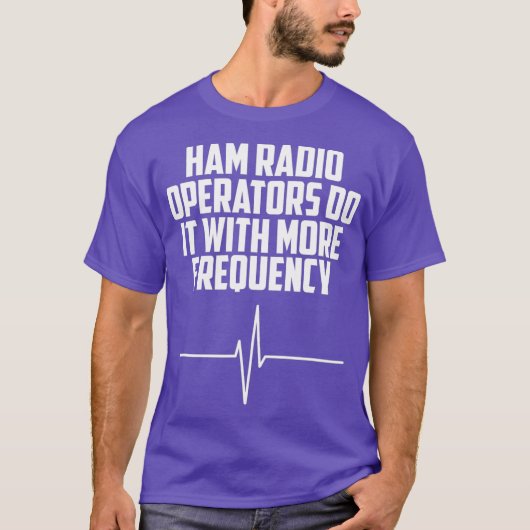 T-shirt Les Opérateurs De Radio De Jambon Le Font Avec Plu (Devant)