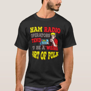 T-shirt Les Opérateurs De Radio De Jambon Ont Tendance À Ê