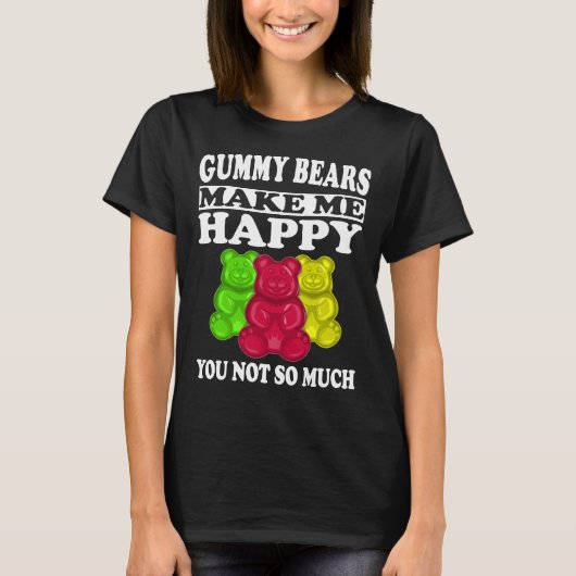 T-shirt Les Ours De Gummy Me Rendent Heureuse Chemise Amus (Devant)
