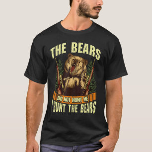 T-shirt Les Ours Ne Me Chassent Pas Je Chasse Les Ours Cha