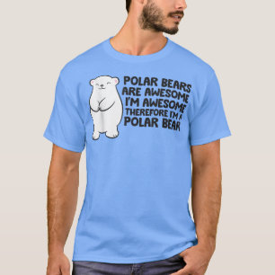 T-shirt Les ours polaires sont géniaux Par conséquent je s