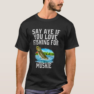 T-shirt Les pêcheurs de maskinongé disent oui si vous aime