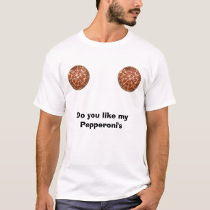T-shirt les pepperoni, pepperoni, vous font aiment mes
