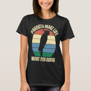 T-shirt Les perroquets rendent la vie plus colorée Oiseaux