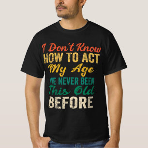 T-shirt Les personnes âgées amusantes disent que je ne sai