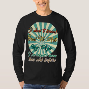 T-shirt Les personnes âgées disent que je ne sais pas comm