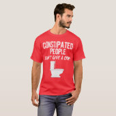 T-SHIRT LES PERSONNES CONSTIPÉES, NE DONNENT PAS A… (Devant entier)